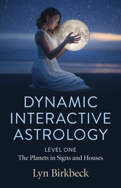 Cover for Lyn Birkbeck · Dynamic Interactive Astrology: Level One - The Planets in Signs and Houses (Taschenbuch) (2022)
