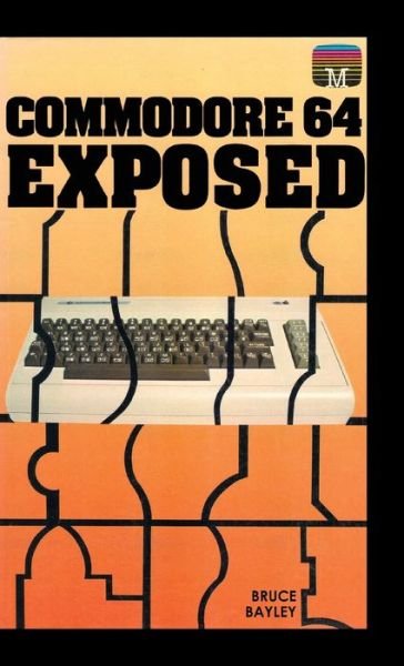 Cover for Bruce Bayley · Commodore 64 Exposed (Hardcover Book) (2020)