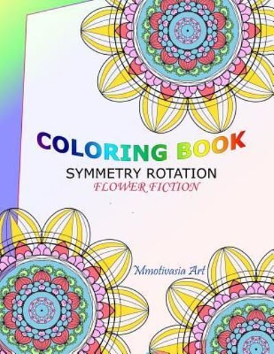 Cover for Mmotivasia Art · Coloring Book Symmetry Rotation (Paperback Book) (2018)