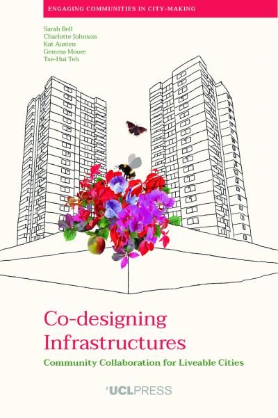 Cover for Sarah Bell · Co-Designing Infrastructures: Community Collaboration for Liveable Cities - Engaging Communities in City-Making (Pocketbok) (2023)