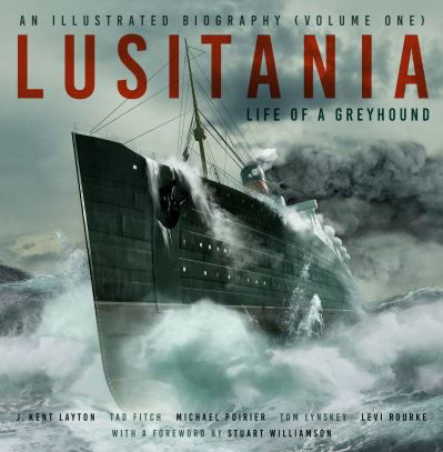 Cover for J. Kent Layton · Lusitania: An Illustrated Biography (Volume One): Life of A Greyhound - Lusitania (Hardcover Book) (2024)