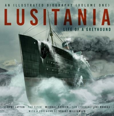 Cover for J. Kent Layton · Lusitania: An Illustrated Biography (Volume One): Life of A Greyhound - Lusitania (Gebundenes Buch) (2024)