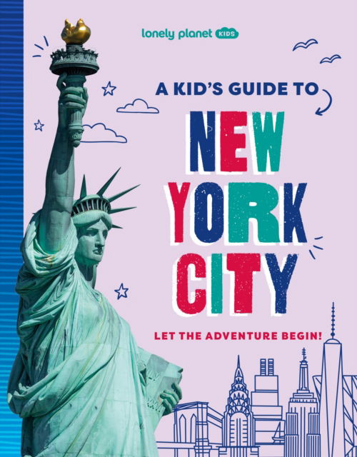 Lonely Planet Kids A Kid's Guide to New York City - Lonely Planet Kids Guides - Lonely Planet Kids - Boeken - Lonely Planet Global Limited - 9781837585236 - 12 mei 2025