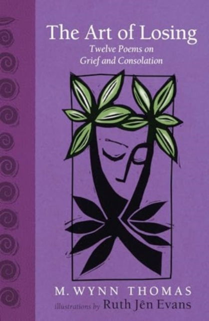 The Art of Losing: Twelve Poems on Grief and Consolation - M. Wynn Thomas - Books - University of Wales Press - 9781837600236 - February 6, 2025