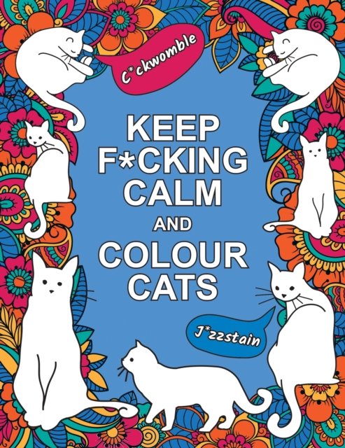 Cover for Summersdale Publishers · Keep F*cking Calm and Colour Cats: An Adult Colouring Book of Foul-Mouthed Felines (Taschenbuch) (2023)