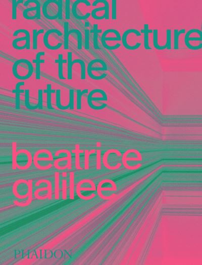 Cover for Beatrice Galilee · Radical Architecture of the Future (Inbunden Bok) (2021)