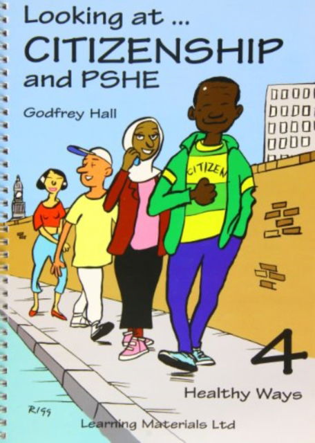 Cover for Godfrey Hall · Looking at Citizenship and PSHE: Healthy Ways (Spiral Book) (2003)