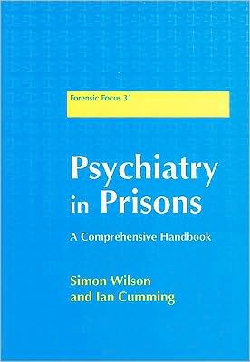 Cover for Simon Wilson · Psychiatry in Prisons: A Comprehensive Handbook - Forensic Focus (Paperback Book) (2009)