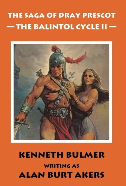Cover for Alan Burt Akers · The Balintol Cycle II [the Fourteenth Dray Prescot Omnibus} (Gebundenes Buch) [1st edition] (2015)