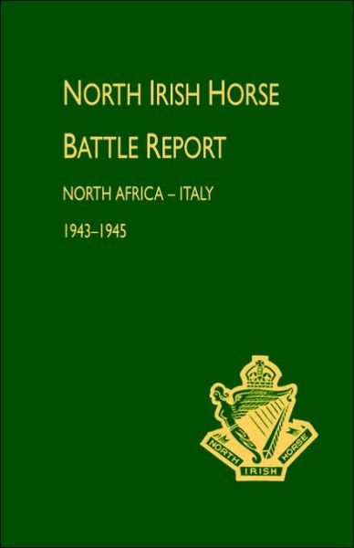 Cover for Press, Naval &amp; Military · North Irish Horse Battle Report: North Africa-Italy 1943-1945 (Paperback Book) (2003)