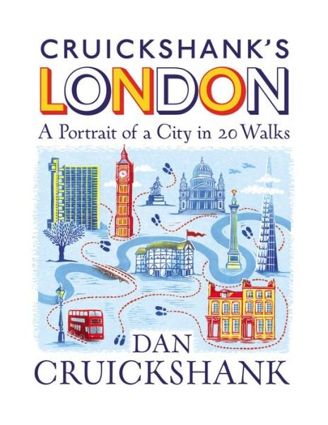 Cover for Dan Cruickshank · Cruickshank’s London: A Portrait of a City in 13 Walks (Taschenbuch) (2021)