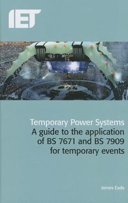 Cover for James Eade · Temporary Power Systems: A guide to the application of BS 7671 and BS 7909 for temporary events - Electrical Regulations (Hardcover bog) (2013)