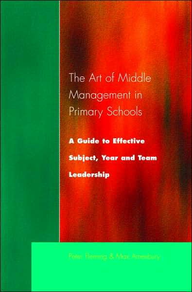 The Art of Middle Management in Secondary Schools: A Guide to Effective Subject and Team Leadership - Peter Fleming - Libros - Taylor & Francis Ltd - 9781853466236 - 5 de abril de 2000