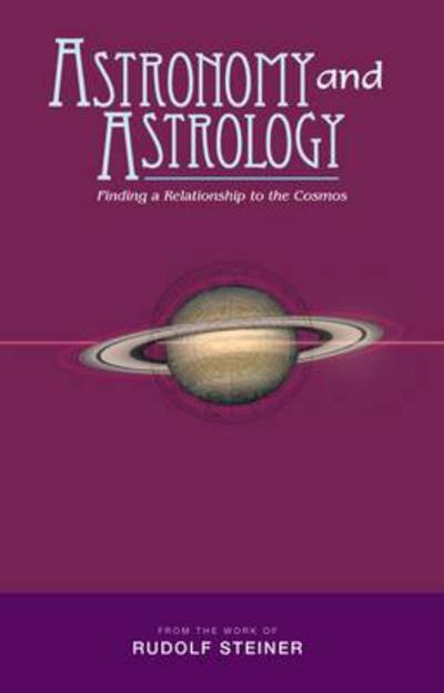 Cover for Rudolf Steiner · Astronomy and Astrology: Finding a Relationship to the Cosmos (Paperback Book) (2009)