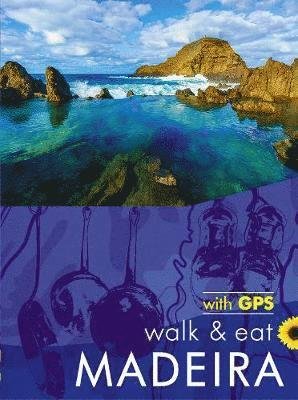 Cover for Underwood, John and Pat · Madeira Walk and Eat Sunflower Guide: Walks, restaurants and recipes - Sunflower Walk &amp; Eat Guide (Pocketbok) [5 Revised edition] (2019)