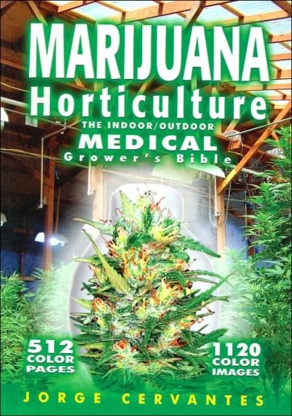 Cover for Jorge Cervantes · Marijuana Horticulture: The Indoor / Outdoor Medical Grower's Bible (Paperback Book) (2006)