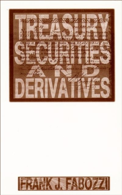 Cover for Frank J. Fabozzi · Treasury Securities and Derivatives - Frank J. Fabozzi Series (Gebundenes Buch) (1997)