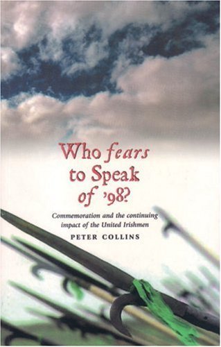 Who Fears to Speak of '98?: Commemoration and the Continuing Impact of the United Irishmen - Peter Collins - Books - Ulster Historical Foundation - 9781903688236 - December 1, 2004