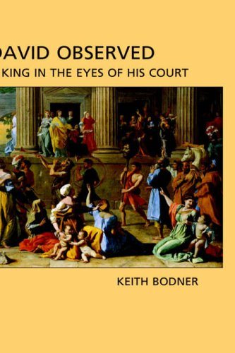 David Observed: a King in the Eyes of His Court (Hebrew Bible Monographs) - Keith Bodner - Livres - Sheffield Phoenix Press Ltd - 9781905048236 - 12 septembre 2005