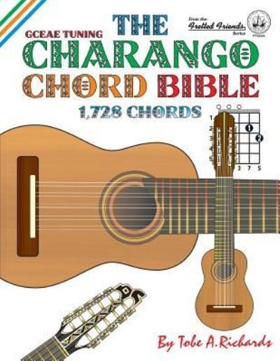 Cover for Tobe A. Richards · The Charango Chord Bible: GCEAE Standard Tuning 1,728 Chords (Paperback Bog) (2016)