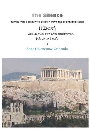 Cover for Anna Oikonomoy-gribaudo · The Silence - Moving from a Country to Another, Travelling and Finding Silence (Paperback Book) [Greek, New edition] (2010)