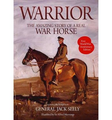 Cover for General Jack Seely · Warrior: The Amazing Story of a Real War Horse (Paperback Book) (2015)