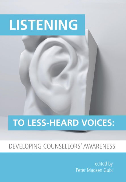 Cover for Listening to Less-Heard Voices in Counselling: Developing Counsellors' Awareness (Paperback Book) (2015)