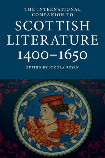 Cover for The International Companion to Scottish Literature 1400–1650 - International Companions to Scottish Literature (Paperback Book) (2018)