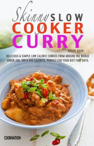 Cover for Cooknation · The Skinny Slow Cooker Curry Recipe Book: Delicious &amp; Simple Low Calorie Curries from Around the World Under 200, 300 &amp; 400 Calories. Perfect for Your (Paperback Bog) (2014)