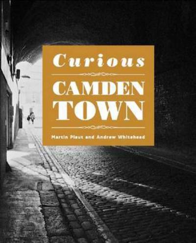 Cover for Martin Plaut · Curious Camden Town (Paperback Book) [UK edition] (2015)