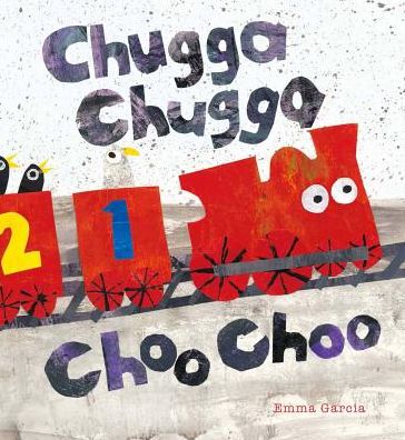 Cover for Emma Garcia · Chugga chugga choo choo (Book) (2017)