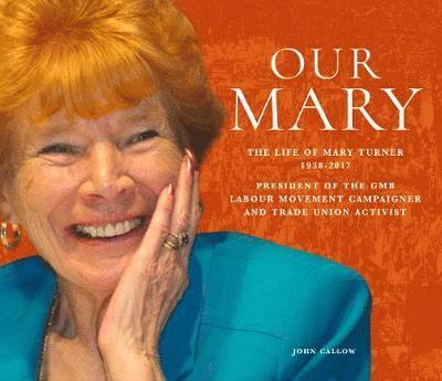 Cover for John Callow · Our Mary: The Life of Mary Turner 1938 - 2017 (Hardcover Book) (2019)