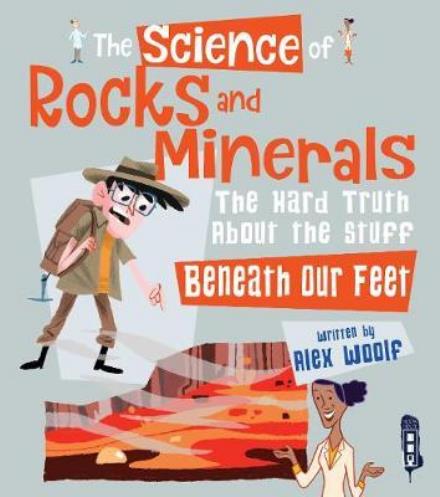 Cover for Alex Woolf · The Science of Rocks and Minerals: The Hard Truth about the Stuff Beneath our Feet - The Science Of... (Hardcover Book) [Illustrated edition] (2018)