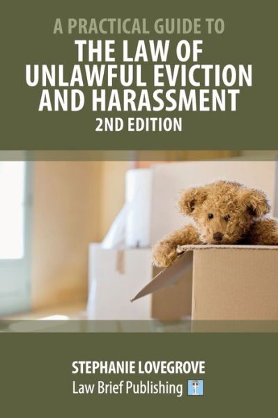 A Practical Guide to the Law of Unlawful Eviction and Harassment - 2nd Edition - Stephanie Lovegrove - Books - Law Brief Publishing - 9781913715236 - August 14, 2020