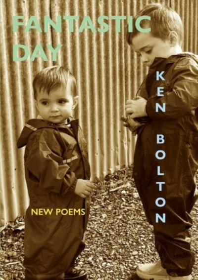 Fantastic Day - Ken Bolton - Books - Puncher and Wattmann - 9781922571236 - January 10, 2022