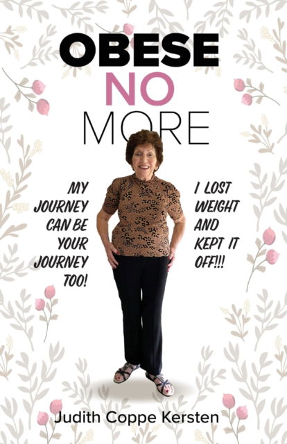 Obese No More: Follow My Journey - Judith Coppe Kersten - Books - Sid Harta Publishers - 9781925707236 - August 14, 2020