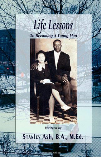 Life Lessons: on Becoming a Young Man - Stanley Ash - Books - Gladstone Publishing - 9781928681236 - June 4, 2011