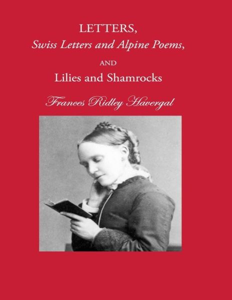 Cover for Frances Ridley Havergal · Letters, Swiss Letters and Alpine Poems, and Lilies and Shamrocks (Pocketbok) (2016)