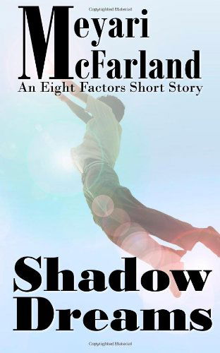 Cover for Meyari Mcfarland · Shadow Dreams: an Eight Factors Short Story (Volume 1) (Paperback Book) (2013)