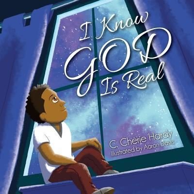 Cover for C Cherie Hardy · I Know God Is Real (Paperback Book) (2017)