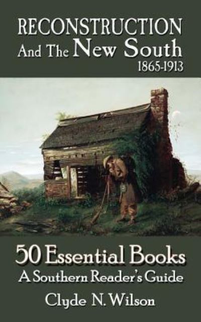 Cover for Clyde N Wilson · Reconstruction and the New South, 1865-1913 (Taschenbuch) (2019)