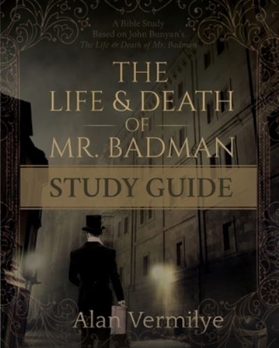 Life and Death of Mr. Badman Study Guide - Alan Vermilye - Książki - Brown Chair Books - 9781948481236 - 1 sierpnia 2022