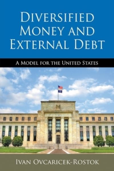 Cover for Ivan Ovcaricek-Rostok · Diversified Money and External Debt (Paperback Book) (2019)