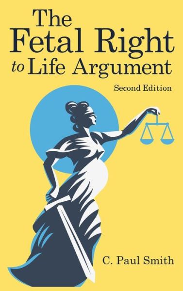 Cover for C Paul Smith · The Fetal Right to Life Argument (Innbunden bok) (2021)