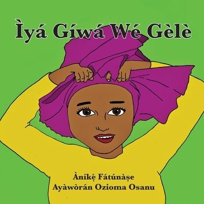 Cover for Anike Fatunase · Iya Giwa We Gele (Paperback Book) (2019)