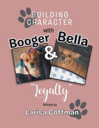 Cover for Larisa Coffman · Building Character with Booger and Bella (Paperback Book) (2018)