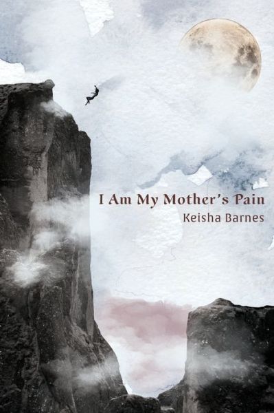 Cover for Keisha Barnes · I Am My Mother's Pain (Paperback Book) (2021)