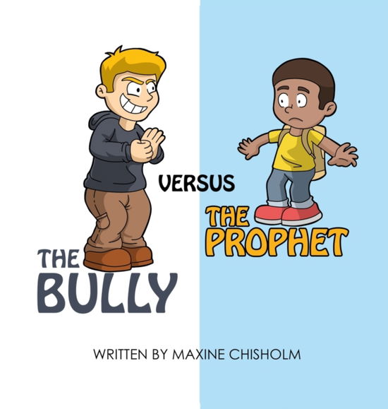 Cover for Maxine Chisholm · The Bully Versus The Prophet (Hardcover Book) (2021)