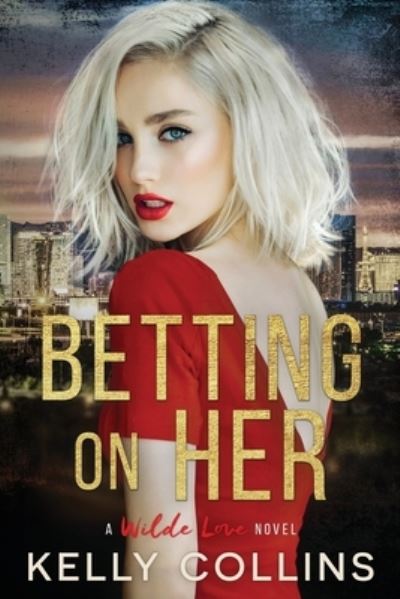 Cover for Kelly Collins · Betting on Her - Wilde Love Novel (Paperback Book) (2018)