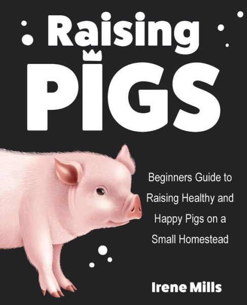 Cover for Irene Mills · Raising Pigs (Book) (2021)